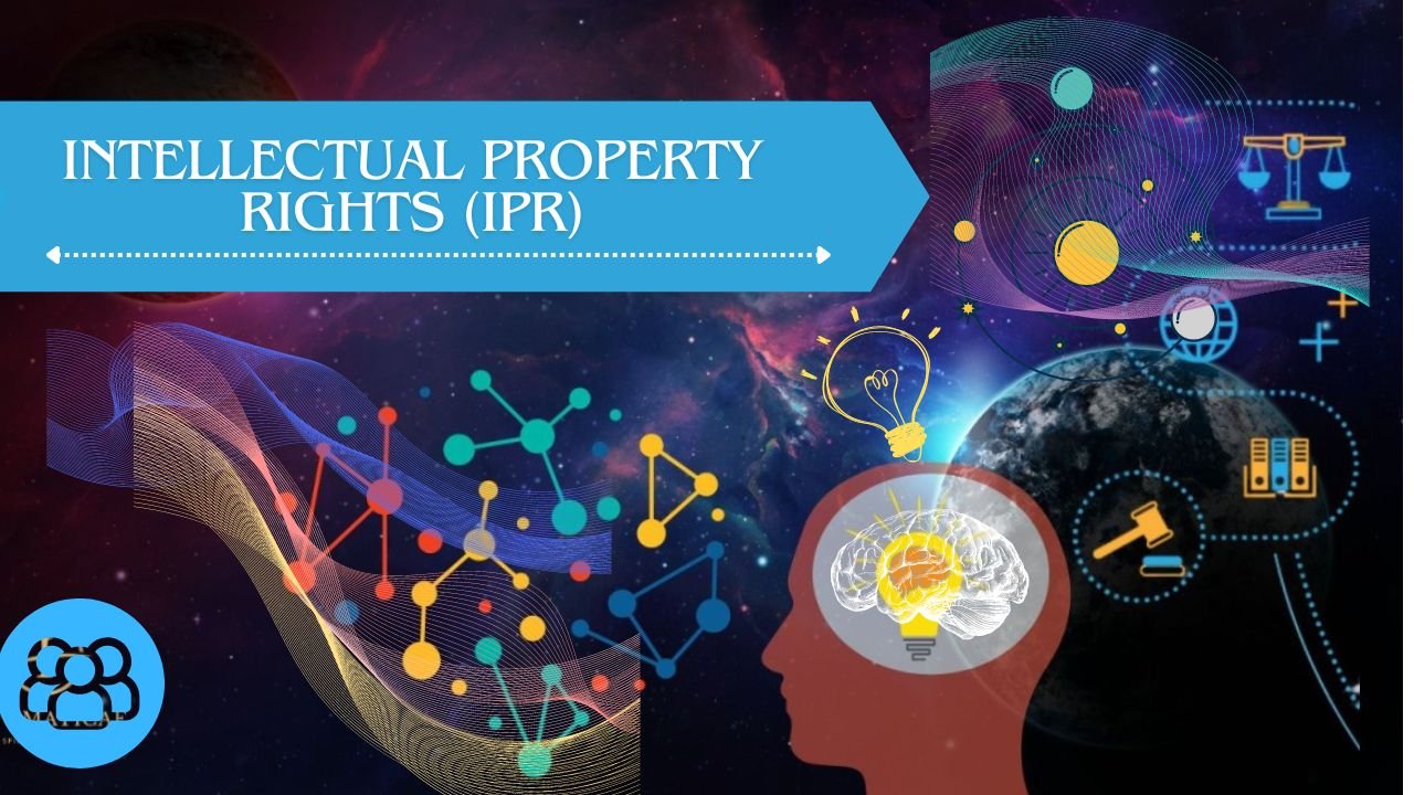 Intellectual property right (IPR)- Meaning, Key aspects, Types, Importance, Challenges and Issues