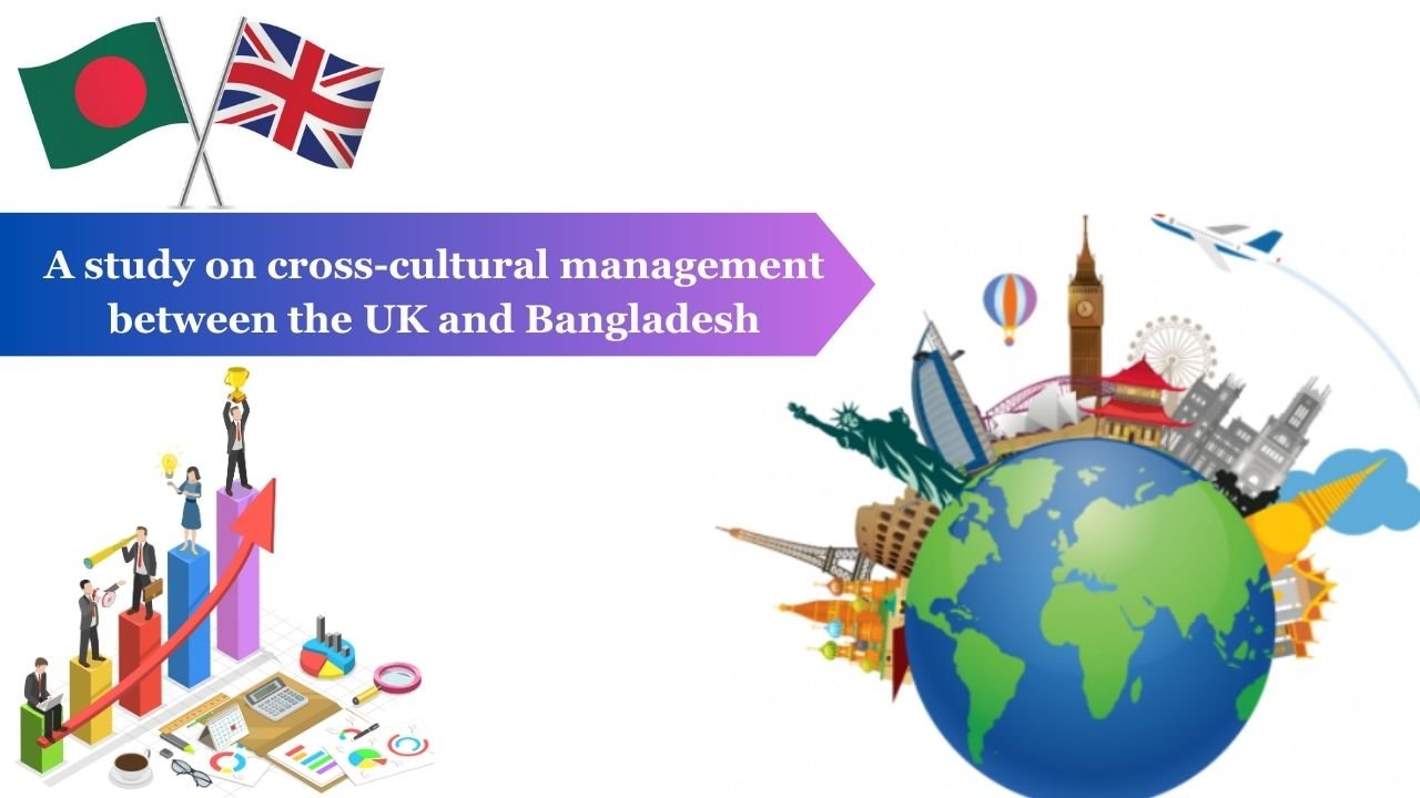 A study on cross-cultural management between the UK and Bangladesh